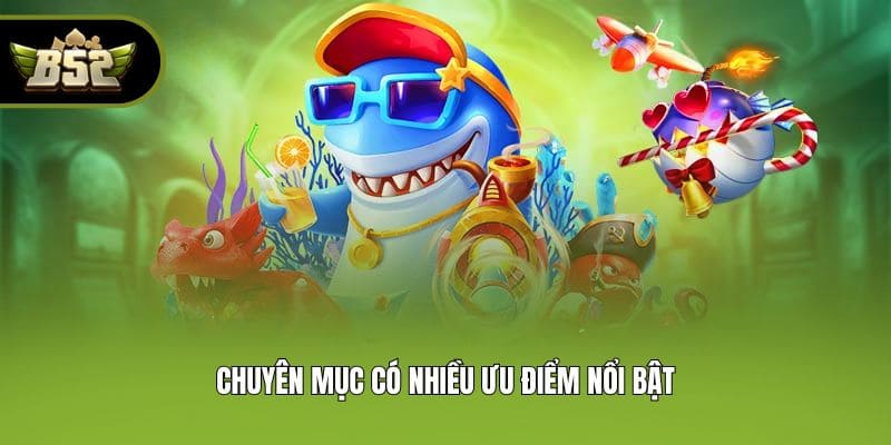 Chuyên mục có nhiều ưu điểm nổi bật